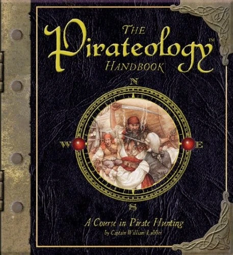 The Pirateology Handbook: A Course in Pirate Hunting (Ologies)